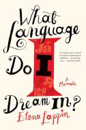 What Language Do I Dream In?: A Memoir di Elena Lappin edito da COUNTERPOINT PR