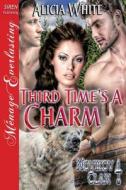 Third Time's a Charm [Novikov Clan 4] (Siren Publishing Menage Everlasting) di Alicia White edito da SIREN PUB