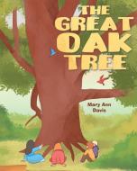 The Great Oak Tree di Mary Ann Davis edito da Page Publishing Inc