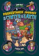 A Prehistoric Journey to the Center of the Earth di Benjamin Harper edito da STONE ARCH BOOKS