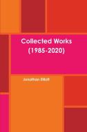 Collected Works 1985-2020 di JONATHAN ELLIOTT edito da Lightning Source Uk Ltd