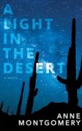 A Light in the Desert di Anne Montgomery edito da Treehouse Publishing Group