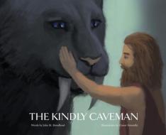 The Kindly Caveman di John M. Broadhead edito da LIGHTNING SOURCE INC