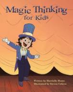 Magic Thinking for Kids di Marrielle Monte edito da LIGHTNING SOURCE INC