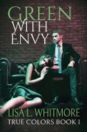 Green with Envy di Lisa L. Whitmore edito da MOPPET BOOKS