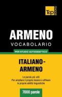 Vocabolario Italiano-Armeno Per Studio Autodidattico - 7000 Parole di Andrey Taranov edito da T&p Books