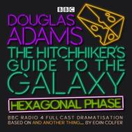 The Hitchhiker's Guide To The Galaxy: Hexagonal Phase di Eoin Colfer, Douglas Adams edito da Bbc Audio, A Division Of Random House