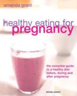 Healthy Eating For Pregnancy O di Amanda Grant edito da Mitchell Beazley