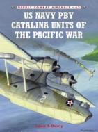 US Navy Pby Catalina Units of the Pacific War di Louis B Dorny edito da Bloomsbury Publishing PLC