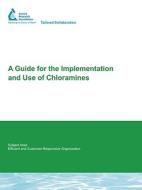 A Guide for the Implementation and Use of Chloramines di L. Harms, C. Owen edito da AWWARF