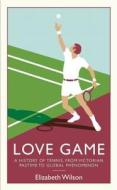 Love Game di Elizabeth Wilson edito da Profile Books Ltd