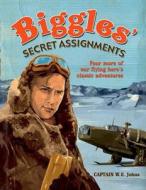 WE John Publications: Biggles Secret Assignments di WE John Publications edito da Carlton Books Ltd