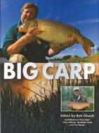 Big Carp di Bob Church, Chris Ball, Tony Gibson, Graham Kent, Des Taylor edito da The Crowood Press Ltd