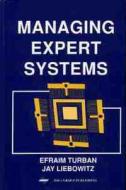 Managing Expert Systems di Efraim Turban, Jay Liebowitz edito da Igi Global