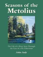 Seasons of the Metolius di John Judy edito da NO NONSENSE GUIDES