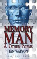 Memory Man & Other Poems di Ian Watson edito da Leaky Boot Press