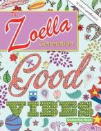 The Zoella Generation Good Vibes Colouring Book: An Inspiring Book of Positive Thoughts for All the Girls Online di Christina Rose edito da BELL & MACKENZIE PUB