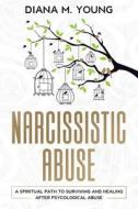 Narcissistic Abuse: A Spiritual Path To di DIANA M. YOUNG edito da Lightning Source Uk Ltd
