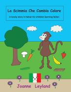 La Scimmia Che Cambia Colore di Joanne Leyland edito da Cool Kids Group