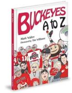 BUCKEYES A TO Z di Mark Walter edito da MASCOT BOOKS