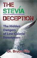 The Stevia Deception di Bruce Fife edito da Piccadilly Books, Ltd.
