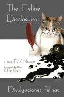 The Feline Disclosures / Divulgaciones Felinas di Louis E. V. Nevaer edito da HISPANIC ECONOMICS
