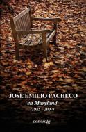 Jose Emilio Pacheco: En Maryland (1985-2007) di Casasola Editores edito da Casasola Editores