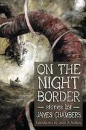 On the Night Border di James Chambers edito da Raw Dog Screaming Press