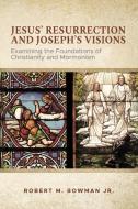 Jesus' Resurrection and Joseph's Visions di Jr. Robert M. Bowman, Tbd edito da DeWard Publishing
