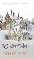 Winter Tales: An Original Sinners Christmas Anthology di Tiffany Reisz edito da LIGHTNING SOURCE INC