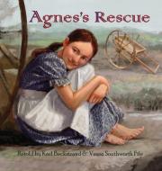 AGNES'S RESCUE: THE TRUE STORY OF AN IMM di KARL BECKSTRAND edito da LIGHTNING SOURCE UK LTD