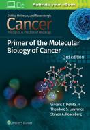 Cancer: Principles And Practice Of Oncology Primer Of Molecular Biology In Cancer di Vincent T. DeVita, Theodore S. Lawrence, Steven A. Rosenberg edito da Wolters Kluwer Health