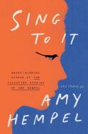 Sing to It: New Stories di Amy Hempel edito da SCRIBNER BOOKS CO