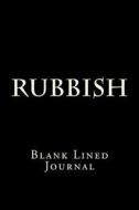 Rubbish: Blank Lined Journal di Active Creative Journals edito da Createspace Independent Publishing Platform