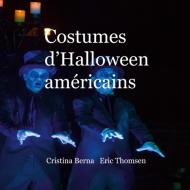 Costumes d'Halloween américains di Cristina Berna, Eric Thomsen edito da Books on Demand