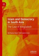 Islam and Democracy in South Asia di Md Saidul Islam, Md Nazrul Islam edito da Springer International Publishing