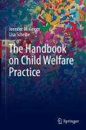 The Handbook On Child Welfare Practice di Jennifer M. Geiger, Lisa Schelbe edito da Springer Nature Switzerland AG
