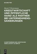 Kreditwirtschaft und öffentliche Hand als Partner bei Unternehmenssanierungen di Harm P. Westermann edito da De Gruyter