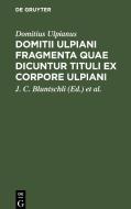 Domitii Ulpiani Fragmenta quae dicuntur Tituli ex corpore Ulpiani di Domitius Ulpianus edito da De Gruyter
