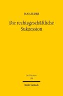 Die rechtsgeschäftliche Sukzession di Jan Lieder edito da Mohr Siebeck GmbH & Co. K