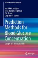 Prediction Methods for Blood Glucose Concentration di Harald Kirchsteiger, John Bagterp Jorgensen, Eric Renard, Luigi Del Re edito da Springer-Verlag GmbH