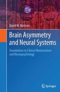 Brain Asymmetry and Neural Systems di David W. Harrison edito da Springer International Publishing