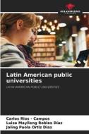 Latin American public universities di Carlos Rios - Campos, Luisa Maylleng Robles Díaz, Jaling Paola Ortiz Diaz edito da Our Knowledge Publishing