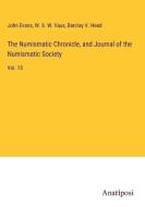 The Numismatic Chronicle, and Journal of the Numismatic Society di John Evans, W. S. W. Vaux, Barclay V. Head edito da Anatiposi Verlag
