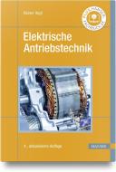 Elektrische Antriebstechnik di Rainer Hagl edito da Hanser, Carl GmbH + Co.