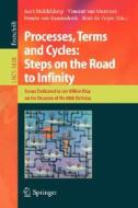 Processes, Terms and Cycles: Steps on the Road to Infinity di A. Middeldorp edito da Springer Berlin Heidelberg