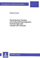 Semiotisches Denken und kulturanthropologische Forschungen bei Claude Lévi-Strauss di Manfred Hainzl edito da Lang, Peter GmbH