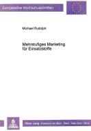 Mehrstufiges Marketing für Einsatzstoffe di Michael Rudolph edito da Lang, Peter GmbH