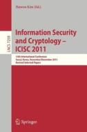 Information Security and Cryptology - ICISC 2011 edito da Springer Berlin Heidelberg