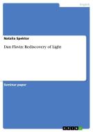 Dan Flavin: Rediscovery of Light di Natalia Spektor edito da GRIN Publishing